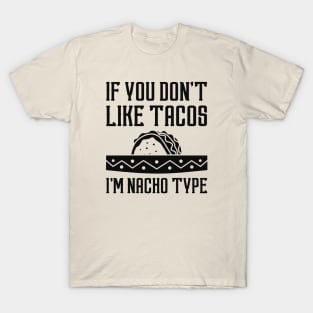 I’m Nacho Type T-Shirt